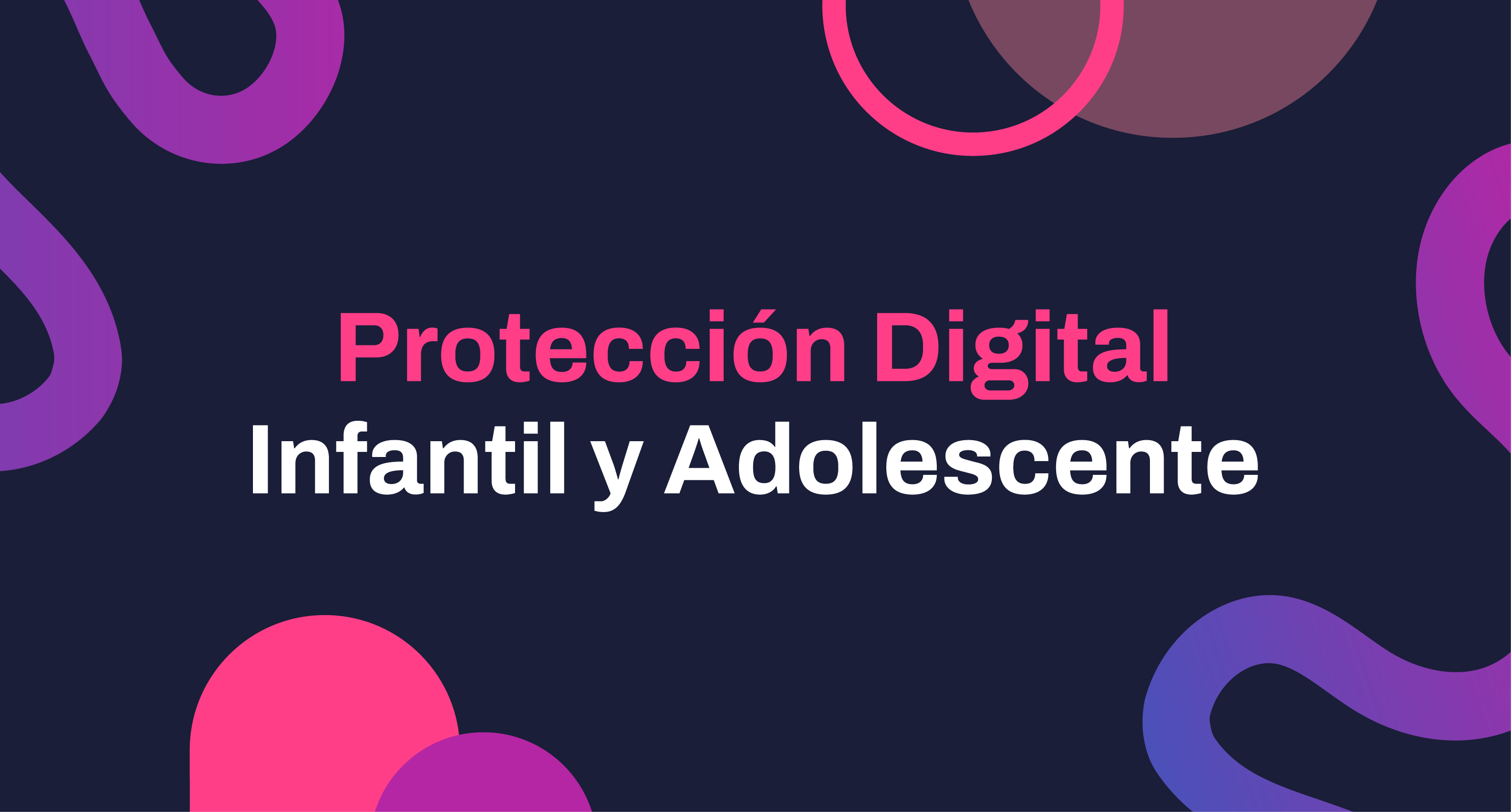 Protección Digital Infantil y Adolescente